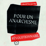 Pour un anarchisme révolutionnaire, collectif mur par mur Editions l’Echappée 9