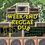 WEEK-END REGGAE DUB // Dahoodub Soundsystem ft. Prayazen 20