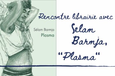 Rencontre avec Sélam Barmja, "Plasma" 2