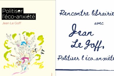 Rencontre avec Jean Le Goff, "Politiser l’éco-anxiété" 3